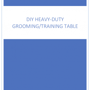 DIY-Heavy-Duty-Grooming/Training Table Complete PDF